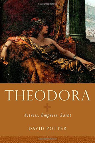 Theodora: Actress, Empress, Saint (Women in Antiquity)