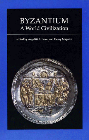 Byzantium, A World Civilization (Dumbarton Oaks Other Titles in Byzantine Studies)